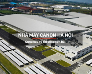 Cung cấp và thi công sơn bả: Nhà máy Canon Hà Nội - Katojsc.com