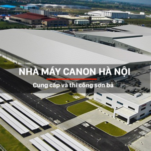 Cung cấp và thi công sơn bả: Nhà máy Canon Hà Nội - Katojsc.com